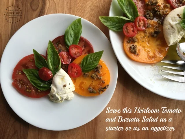 Serve this Heirloom Tomato and Burrata Salad as a starter or as an appetizer Serve this Heirloom Tomato and Burrata Salad as a starter or as an appetizer