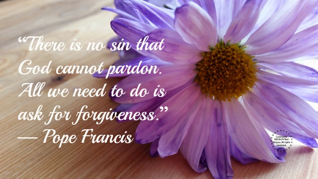There is no sin that God cannot pardon. All we need to do is ask for forgiveness — Pope Francis