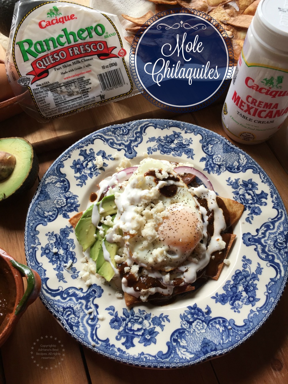 Mole Chilaquiles made with Cacique Ranchero Queso Fresco and Crema Mexicana