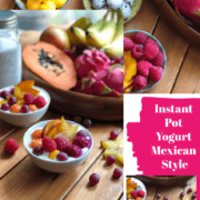 This is the Instant Pot Yogurt Mexican Style paired with fresh colorful fruit